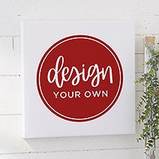 Design Your Own Personalized 16" x 16" Canvas Print  - 34040