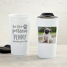 Be the Person Your Dog Thinks You Are Ceramic Travel Mug - 35010
