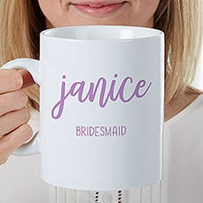 Scripty Style Bridesmaid Personalized 30 oz. Oversized Coffee Mug  - 35292