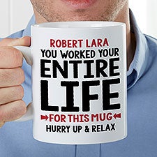 You Worked Your Entire Life For This Personalized 30oz Mug  - 35500
