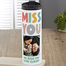 I Miss You Personalized 16 oz. Travel Tumbler  - 41392