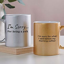 Im Sorry… Personalized 11 oz. Glitter Coffee Mug - 45200