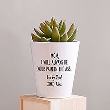 Moms Pain In the Ass Personalized Mini Flower Pot - 48878