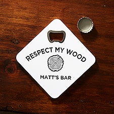 Respect My Wood Personalized Bottle Opener Coaster - 49199