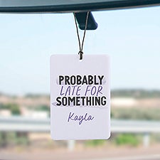 Probably Late Personalized Car Air Freshener - 49390