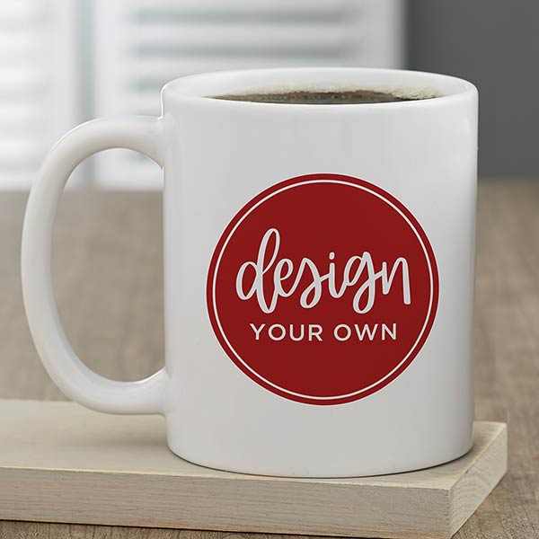 Design Your Own Personalized Ceramic Coffee Mugs - 12478