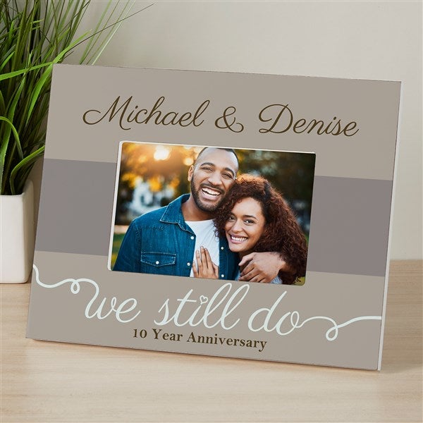 Personalized Anniversary Picture Frames - We Still Do - 13010
