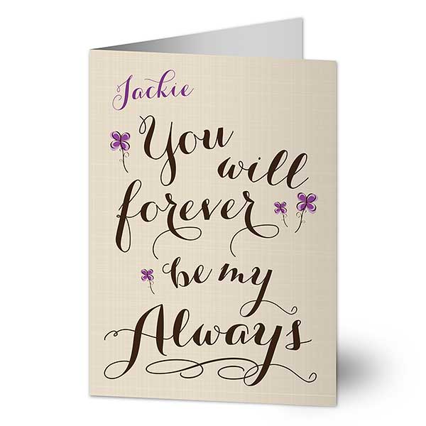 Personalized Romantic Greeting Cards You Will Forever Be My Always