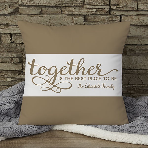 Personalized Family Throw Pillow Together Is The Best Place To Be