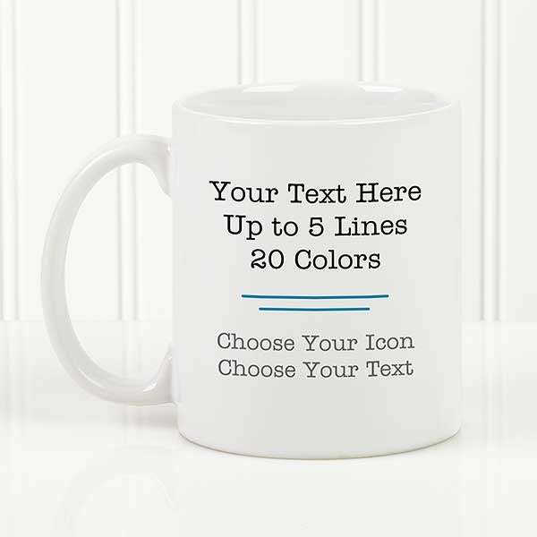 Custom Text Mugs - Your Text Here Coffee Mugs - 21295