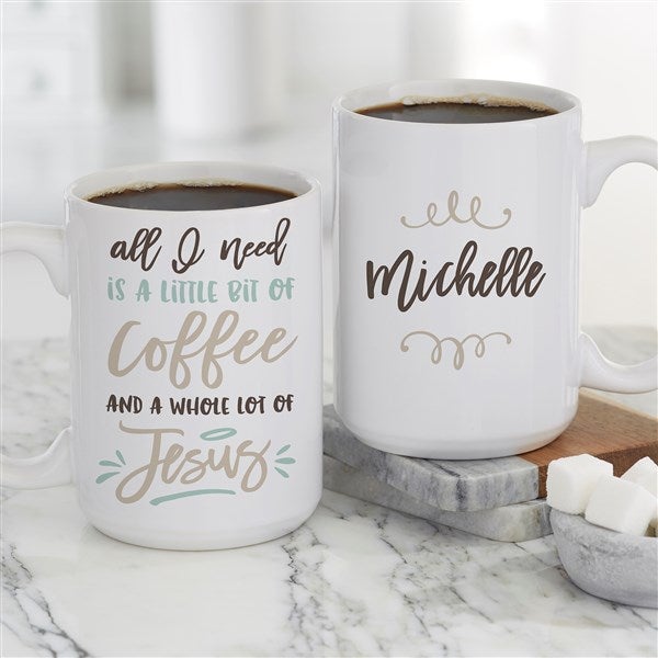 Little Bit Of Coffee And A Whole Lot Of Jesus Personalized Coffee Mugs - 21392