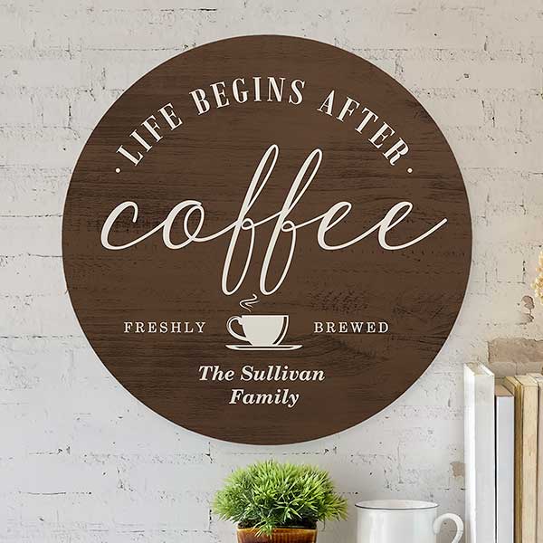 Life Begins After Coffee Personalized Round Wood Sign - 22397