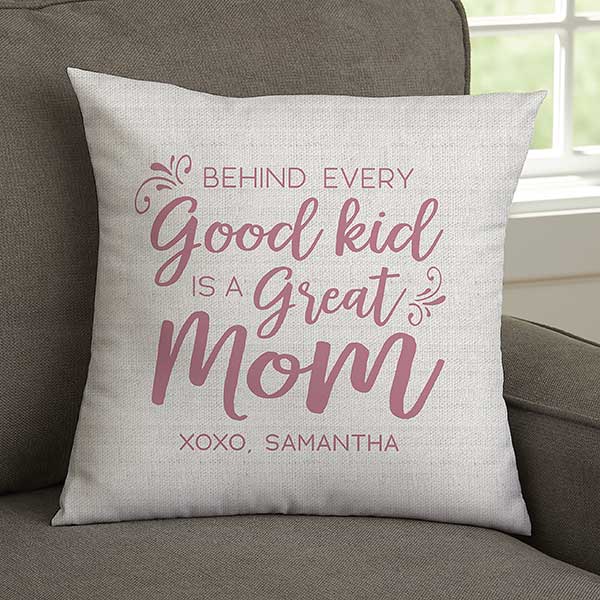 Behind Every Good Kid Is A Great Mom Personalized Throw Pillows