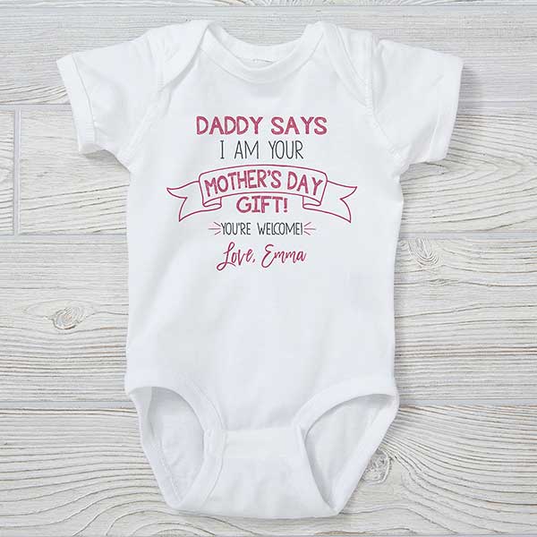 Personalized Baby Clothes - Dad Says I'm Your Mother's Day Present - 25578