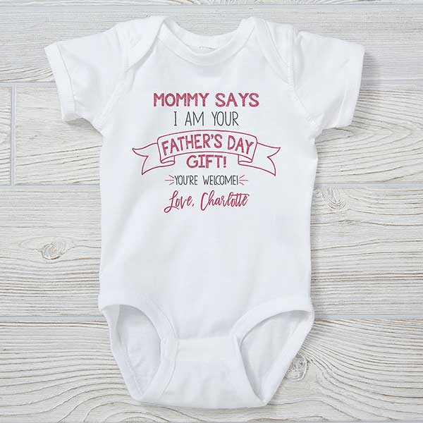 Mom Says I'm Your Father's Day Present Personalized Baby Clothing - 25580