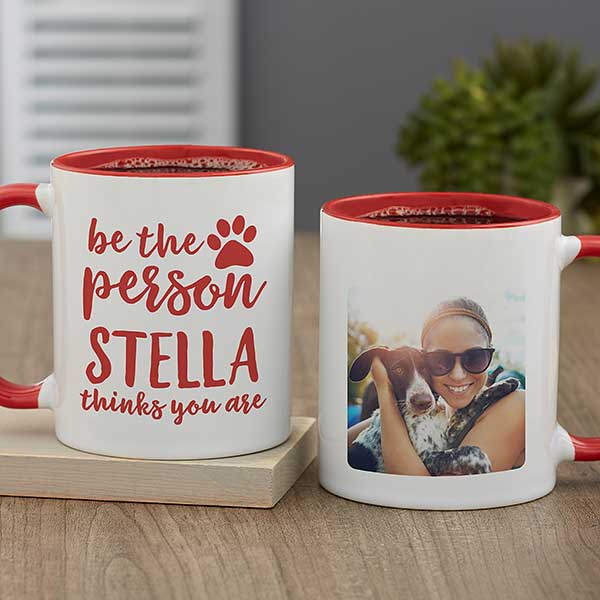 Be the Person Your Dog Thinks You Are Personalized Coffee Mugs - 27410