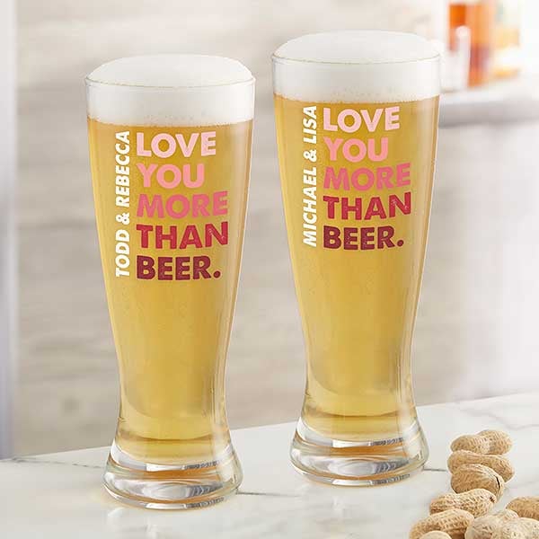 Love You More Than... Personalized Beer Glasses - 28841