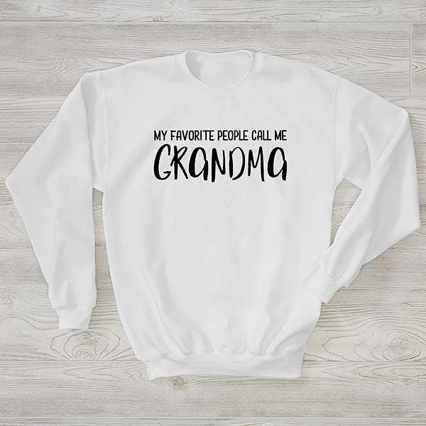 My Favorite People Call Me Grandma Personalized Adult Sweatshirt - 28858