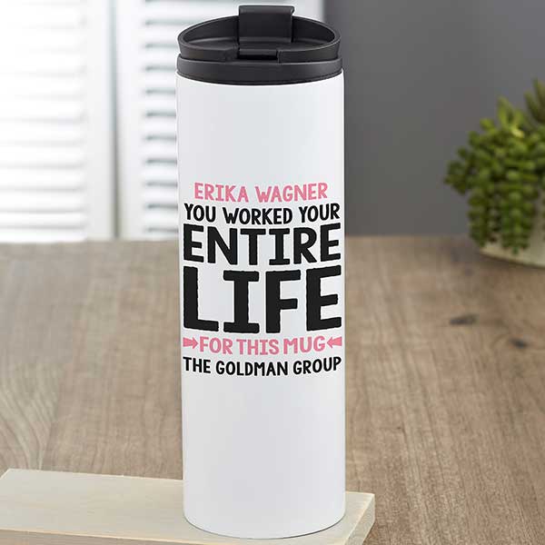 You Worked Your Entire Life For This Personalized Retirement Travel Tumbler - 29250