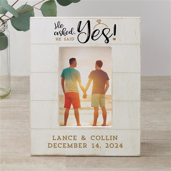 He Asked, He Said Yes Personalized Engagement Frames Shiplap - 32969