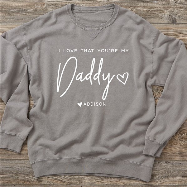 Love That You're My Dad Personalized Dad Sweatshirts  - 34738