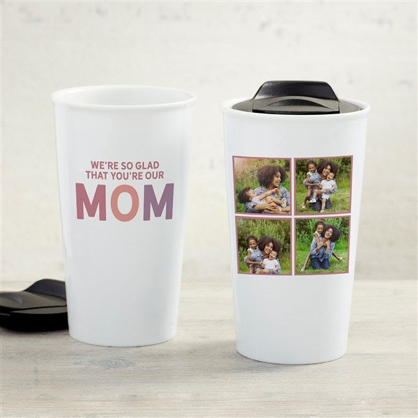 So Glad You're Our Mom Personalized Ceramic Photo Travel Mug - 34994