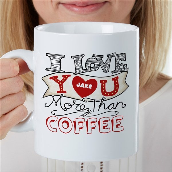 I Love You More Than... Personalized 30 oz. Coffee Mug  - 35194