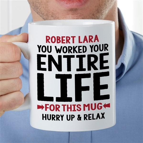 You Worked Your Entire Life For This Personalized 30oz Mug  - 35500