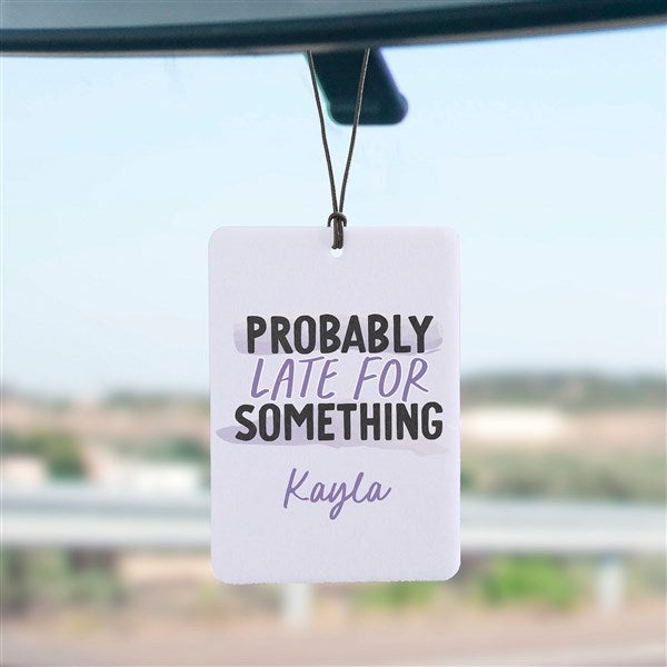 Probably Late Personalized Car Air Freshener - 49390