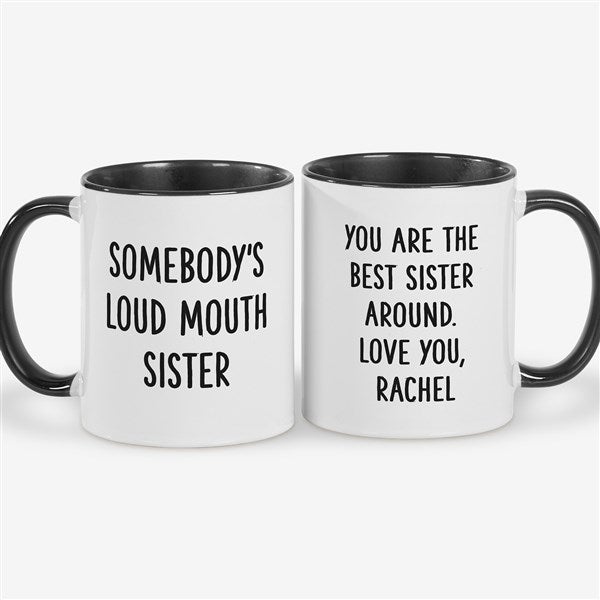 Somebody's Loud Mouth Sister Personalized Coffee Mugs - 49963