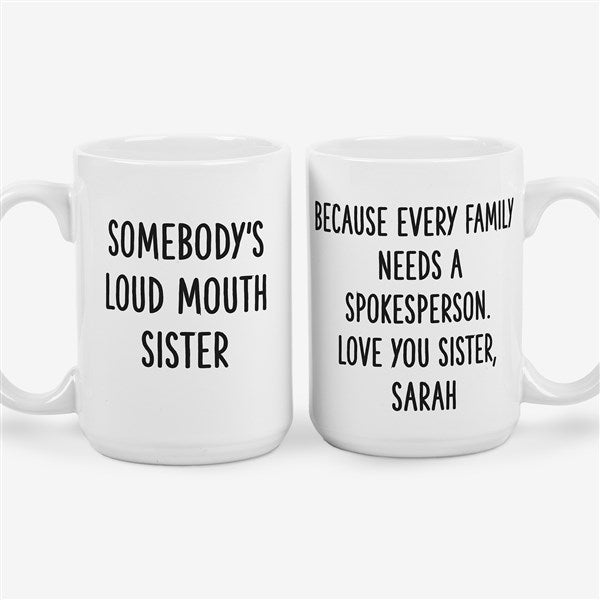 Somebody's Loud Mouth Sister Personalized Coffee Mugs - 49963