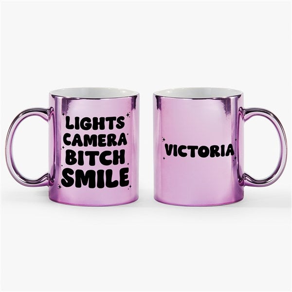 Lights, Camera, B**ch Smile  Personalized 11oz Metallic Mug - 54672