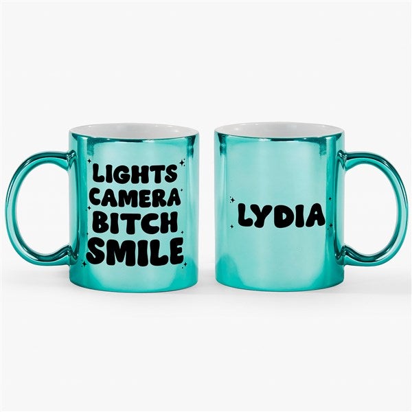 Lights, Camera, B**ch Smile  Personalized 11oz Metallic Mug - 54672